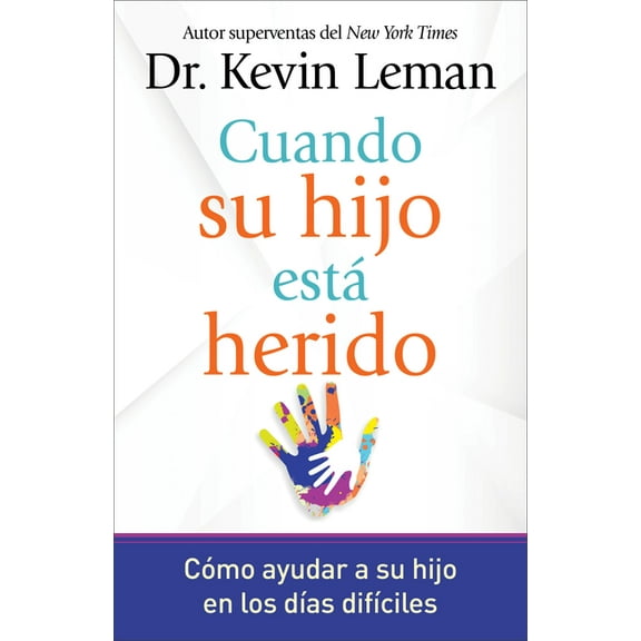 Cuando Su Hijo Está Herido: Cómo Ayudar a Su Hijo En Los Días Difíciles (Paperback)