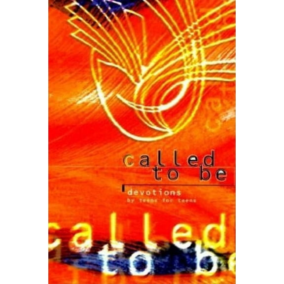 Called to Be: Devotions for Teens by Teens, (Paperback)