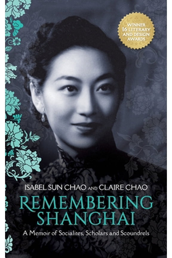 Pre-Owned Remembering Shanghai: A Memoir of Socialites, Scholars and Scoundrels (Hardcover) by Claire Chao, Isabel Sun Chao