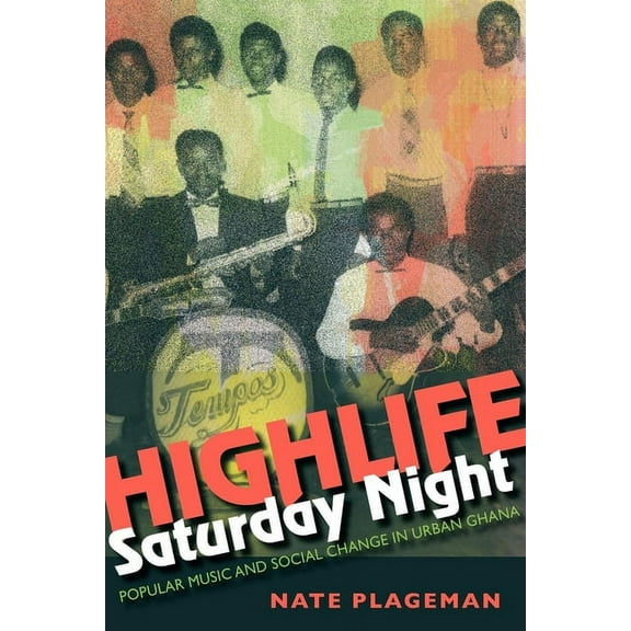 African Expressive Cultures Highlife Saturday Night: Popular Music and Social Change in Urban Ghana, (Paperback)