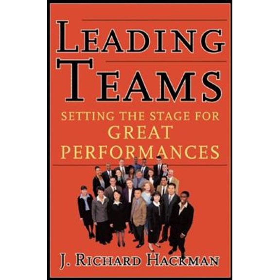 Pre-Owned Leading Teams: Setting the Stage for Great Performances (Hardcover) 1578513332 9781578513338
