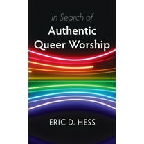 In Search of Authentic Queer Worship, (Hardcover)