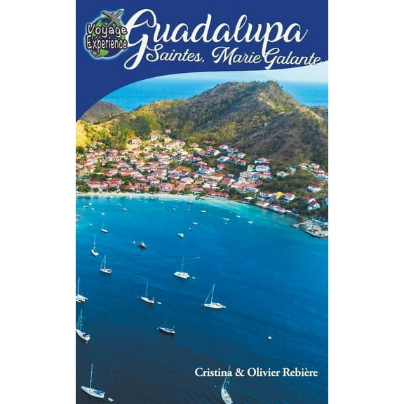 Voyage Experience Guadalupa, Saintes, Marie-Galante, (Paperback)