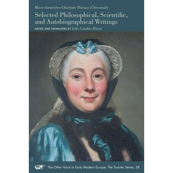 The Other Voice in Early Modern Europe: The Toronto Series: Selected Philosophical, Scientific, and Autobiographical Writings (Series #58) (Paperback)