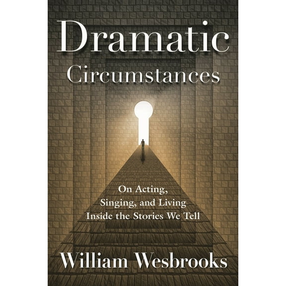 Book Dramatic Circumstances: On Acting, Singing and Living Inside the Stories We Tell, (Paperback)