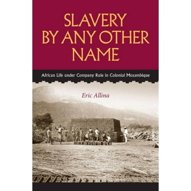 Reconsiderations in Southern African His Slavery by Any Other Name: African Life Under Company Rule in Colonial Mozambique, (Hardcover)