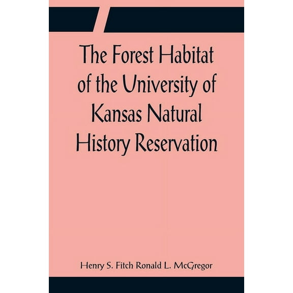 The Forest Habitat of the University of Kansas Natural History Reservation, (Paperback)