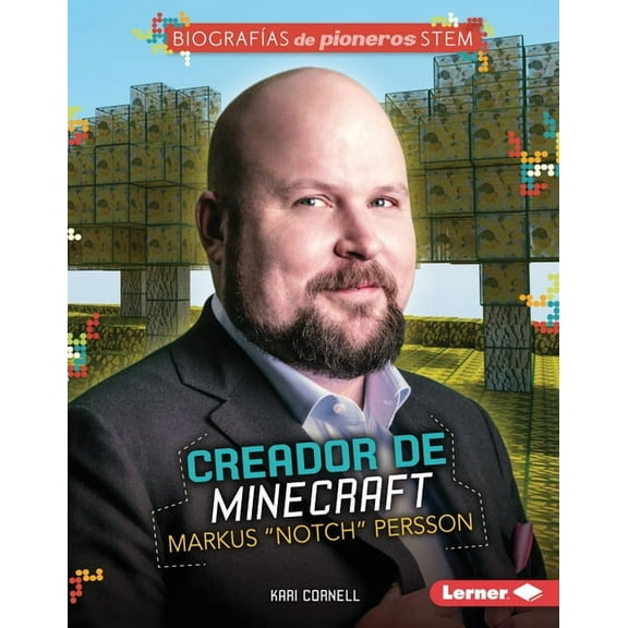 Biografías de Pioneros Stem (Stem Trailblazer Bios): Creador de Minecraft Markus "Notch" Persson (Minecraft Creator Markus Notch Persson) (Hardcover)