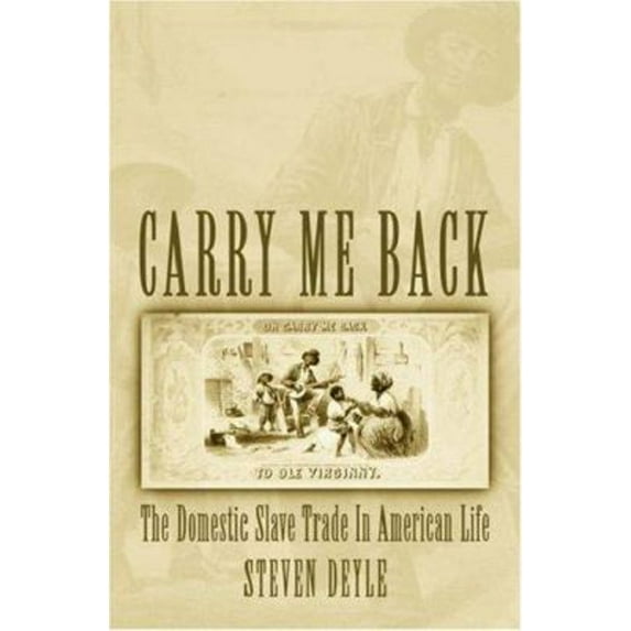 Pre-Owned Carry Me Back : The Domestic Slave Trade in American Life (Hardcover) 9780195160406
