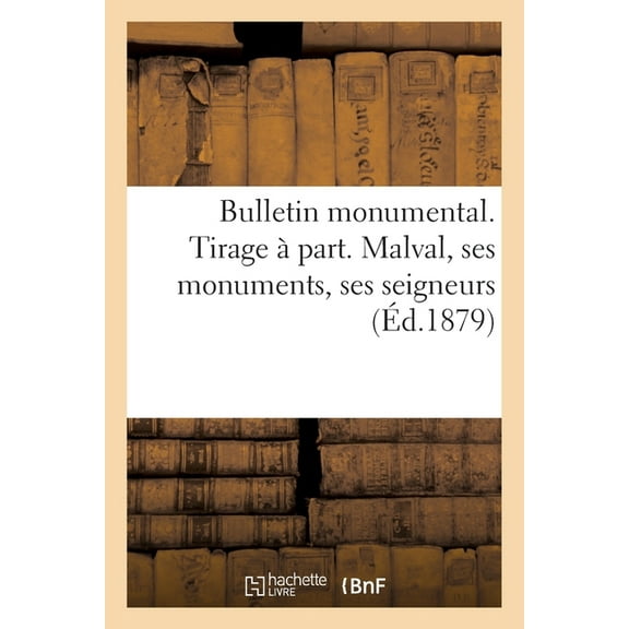 Bulletin Monumental. Tirage À Part. Malval, Ses Monuments, Ses Seigneurs (Paperback)