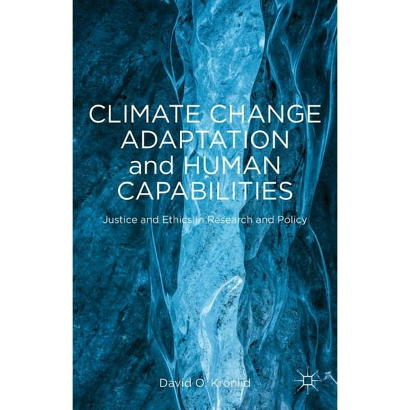 Climate Change Adaptation and Human Capabilities: Justice and Ethics in Research and Policy, (Hardcover)