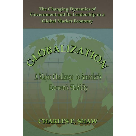Globalization : A Major Challenge to America's Economic Stability
