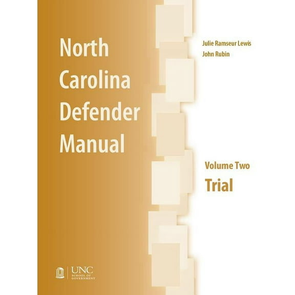 Indigent Defense Manual North Carolina Defender Manual: Volume Two, Trial, (Paperback)