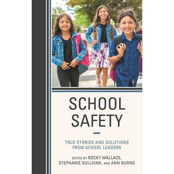 School Safety: True Stories and Solutions from School Leaders, (Paperback)