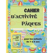Cahier d'activité Pâques pour les enfants de 7 à 8 ans: Apprendre à dessiner des oeufs, des cocottes, des paniers et lapins et coloriages (Paperback)