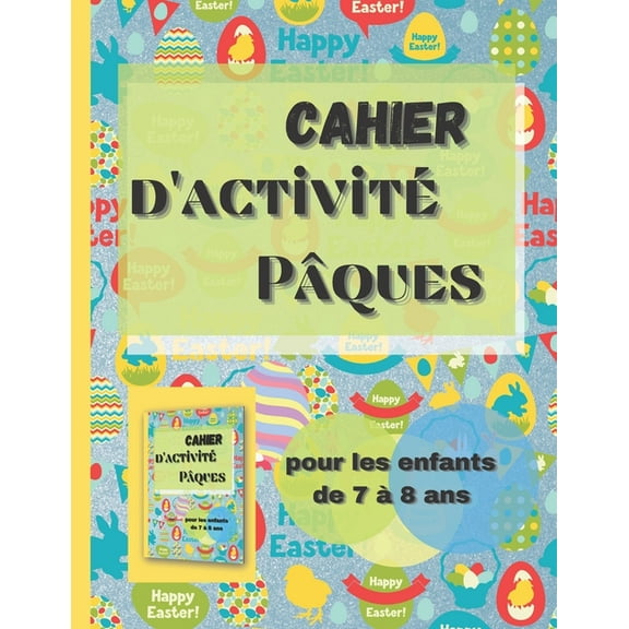 Cahier d'activité Pâques pour les enfants de 7 à 8 ans: Apprendre à dessiner des oeufs, des cocottes, des paniers et lapins et coloriages (Paperback)