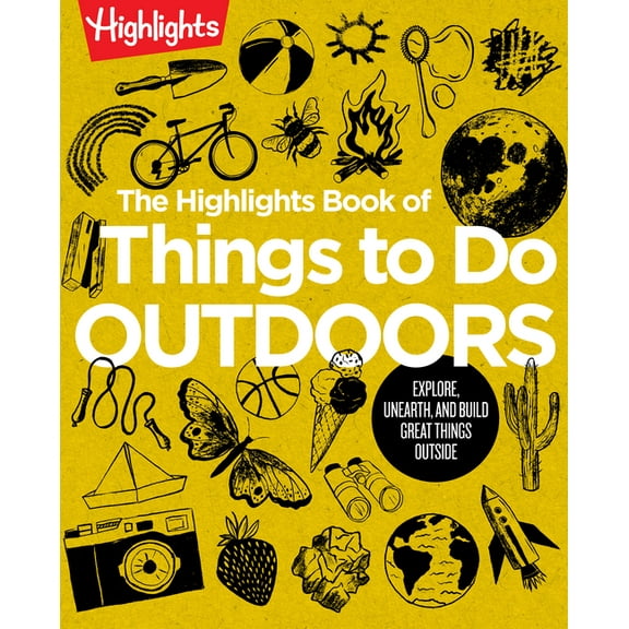 Highlights Books of Doing The Highlights Book of Things to Do Outdoors: Fun Nature Book of Stem Activities and Outdoor Games for Curious Kids 7 an, (Paperback)