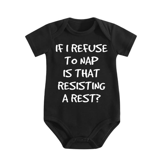 If I Refuse To Nap Is That Resisting Baby Bodysuit Adorable Boy Girl Romper Clothing Black-style 0-3M