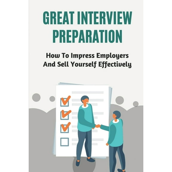 Great Interview Preparation: How To Impress Employers And Sell Yourself Effectively: Job Offer