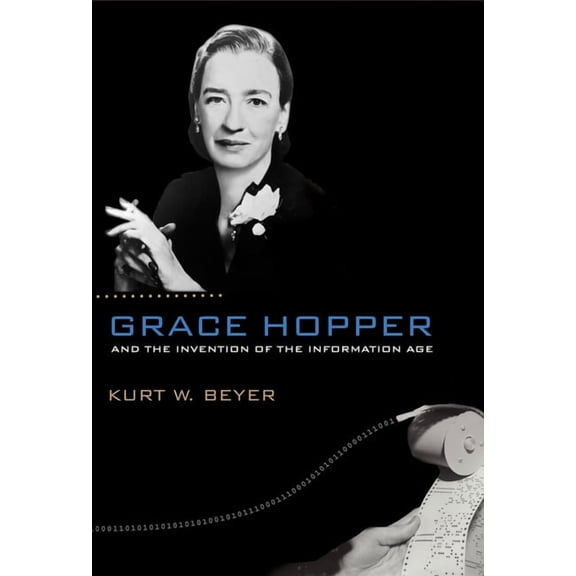 Lemelson Center Studies in Invention and Grace Hopper and the Invention of the Information Age, (Paperback)