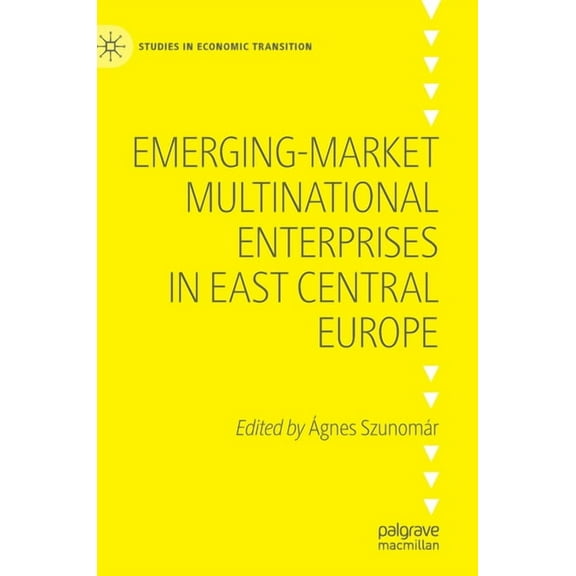 Studies in Economic Transition Emerging-Market Multinational Enterprises in East Central Europe, (Hardcover)