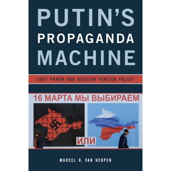 Pre-Owned Putin's Propaganda Machine: Soft Power and Russian Foreign Policy (Paperback) 1442253614 9781442253612