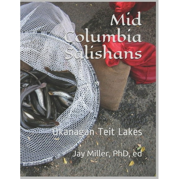 Mid Columbia Salishans: Okanagan Teit Lakes (Paperback)