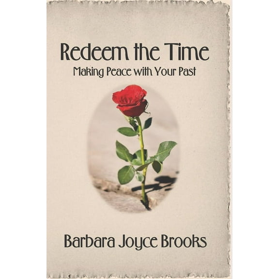 Redeem the Time : Making Peace with Your Past (Paperback)