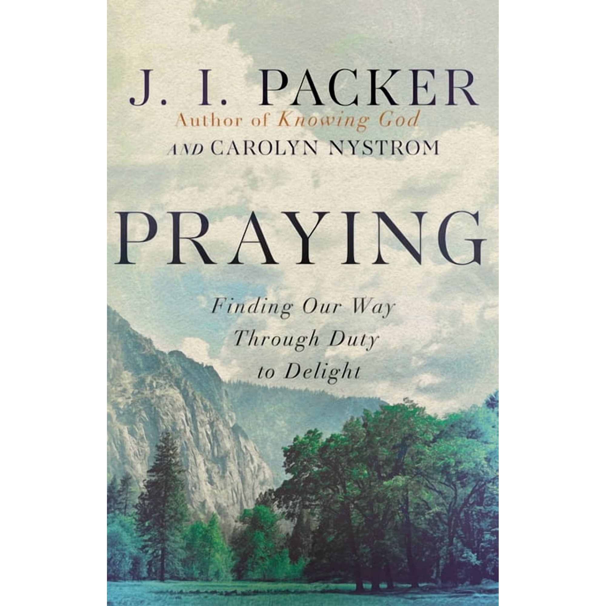 Praying: Finding Our Way Through Duty to Delight (Paperback)