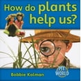 thumbnail image 1 of Pre-Owned How Do Plants Help Us? (My World - Grl F), 9780778795865, 0778795861, Paperback,, 1 of 1