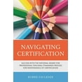 thumbnail image 1 of Pre-Owned Navigating Certification: Success with the National Board for Professional Teaching Standards Process for Maintenance of Certification (Paperback) 1475858507 9781475858501, 1 of 2