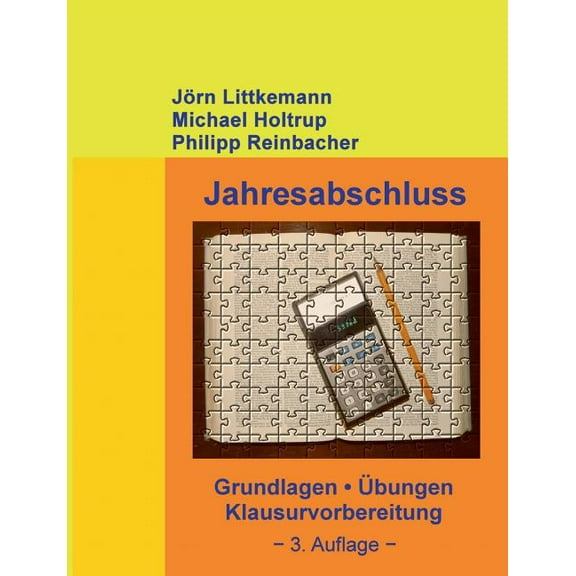Jahresabschluss, 3. Auflage: Grundlagen, Ãbungen, Klausurvorbereitung, (Paperback)