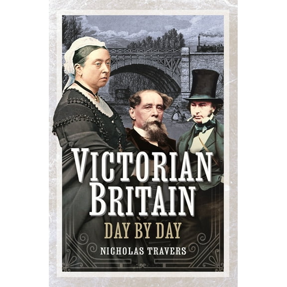 Victorian Britain Day by Day, (Hardcover)