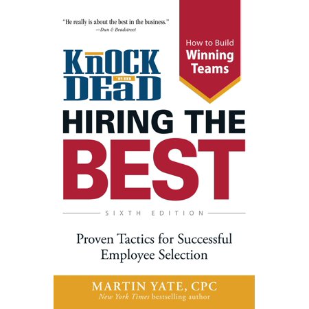 Knock 'em Dead Hiring the Best : Proven Tactics for Successful Employee (Best Place To Knock Someone Out)