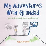 My Adventures with Grandad: Luke and Grandad Go on a Adventure (Paperback)
