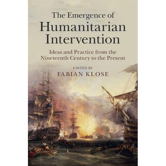 Human Rights in History The Emergence of Humanitarian Intervention: Ideas and Practice from the Nineteenth Century to the Present, (Hardcover)
