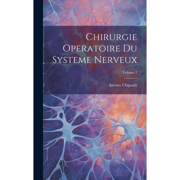 Chirurgie Operatoire Du Systeme Nerveux; Volume 2 (Hardcover)