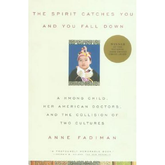 Pre-Owned The Spirit Catches You and You Fall Down: A Hmong Child, Her American Doctors, and the Collision of Two Cultures (Hardcover) 0374267812 9780374267810