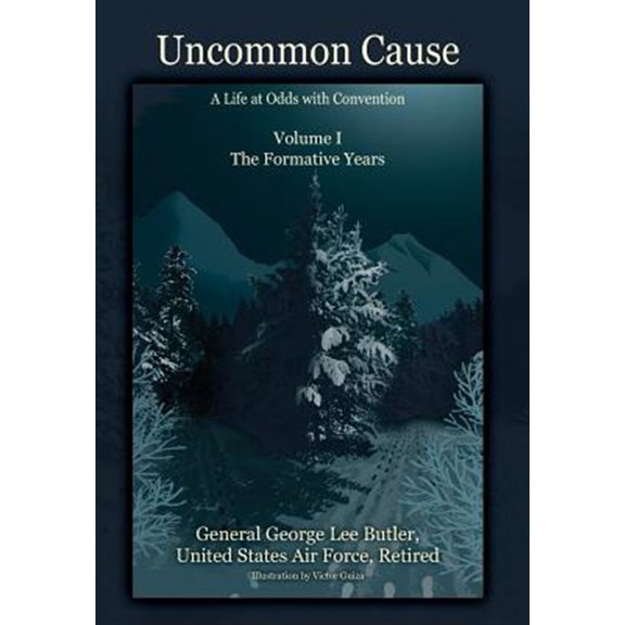 Pre-Owned Uncommon Cause - Volume I: A Life at Odds with Convention - The Formative Years Paperback