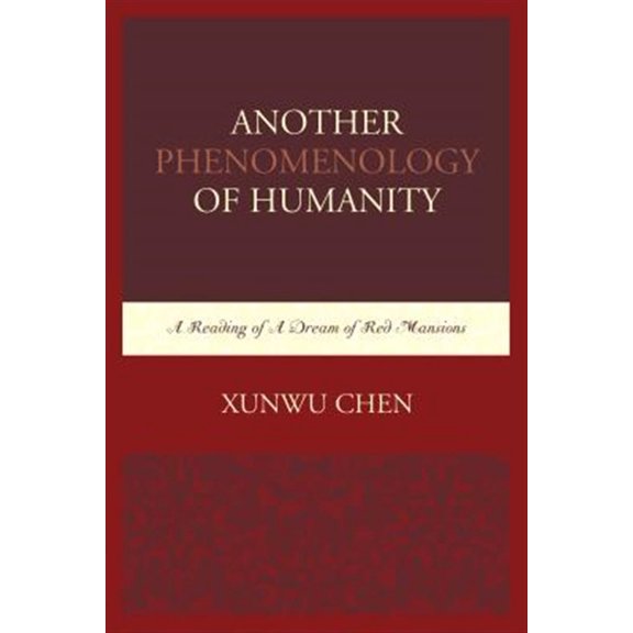 Pre-Owned Another Phenomenology of Humanity: A Reading of A Dream of Red Mansions, (Hardcover)