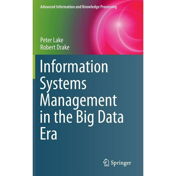 Advanced Information and Knowledge Proce Information Systems Management in the Big Data Era, (Hardcover)