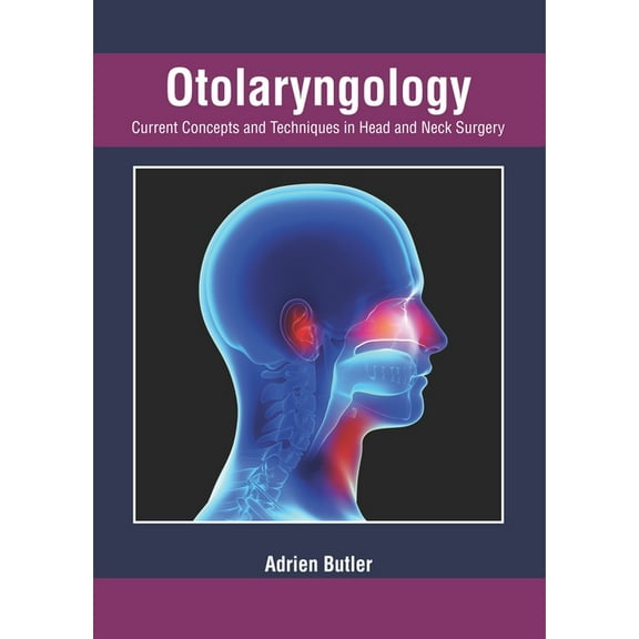 Otolaryngology: Current Concepts and Techniques in Head and Neck Surgery, (Hardcover)