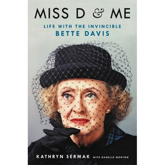 Pre-Owned Miss D and Me: Life with the Invincible Bette Davis (Hardcover) 0316507849 9780316507844