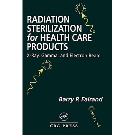 Pre-Owned Radiation Sterilization for Health Care Products: X-Ray, Gamma, and Electron Beam (Hardcover) 1587160749 9781587160745