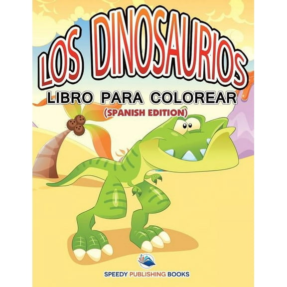 Los Dinosaurios Libro Para Colorear (Spanish Edition) (Paperback)