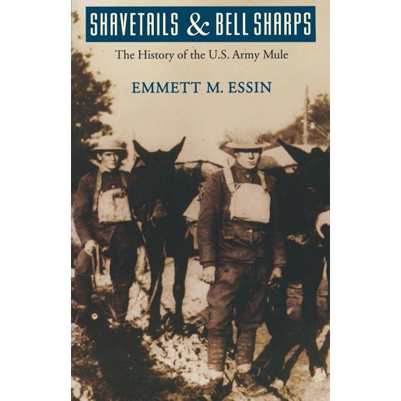 Shavetails and Bell Sharps: The History of the U.S. Army Mule, (Paperback)