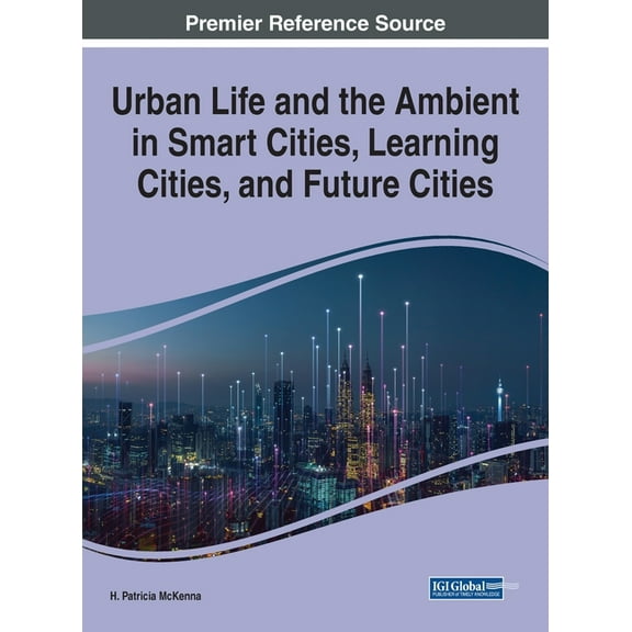 Urban Life and the Ambient in Smart Cities, Learning Cities, and Future Cities, (Hardcover)