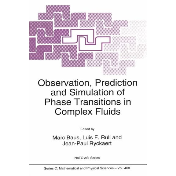NATO Science Series C: Observation, Prediction and Simulation of Phase Transitions in Complex Fluids, Book 460, (Paperback)