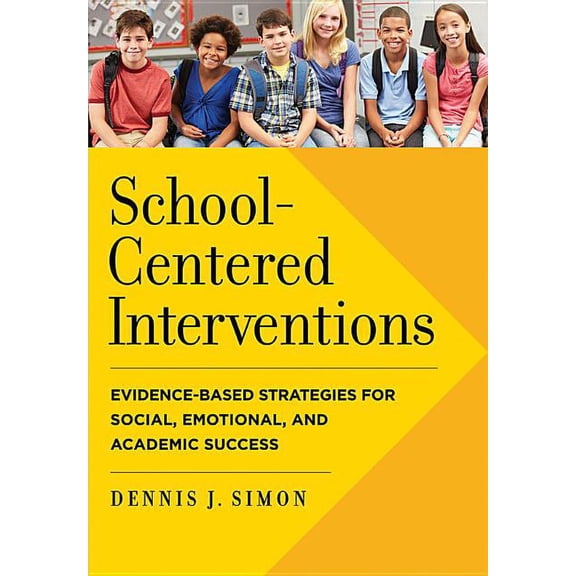 Applying Psychology in the Schools Series: School-Centered Interventions : Evidence-Based Strategies for Social, Emotional, and Academic Success (Hardcover)