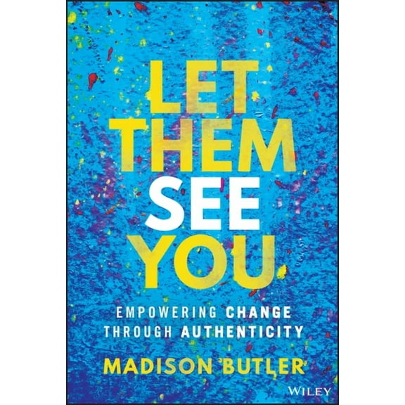 Let Them See You: Empowering Change Through Authenticity, (Hardcover)